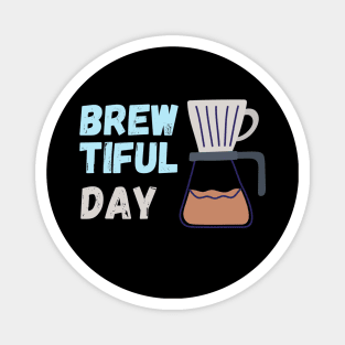 Brewtiful day Magnet